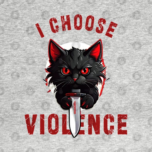 I CHOOSE VIOLENCE  Cat: Funny design for cats lover by Ksarter